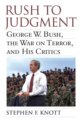 Rush to Judgement: George W. Bush, der Krieg gegen den Terror, und seine Kritiker - Rush to Judgment: George W. Bush, the War on Terror, and His Critics