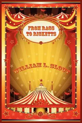 Von Rags zu Ricketts und andere Essays zur Zirkusgeschichte - From Rags to Ricketts and Other Essays on Circus History