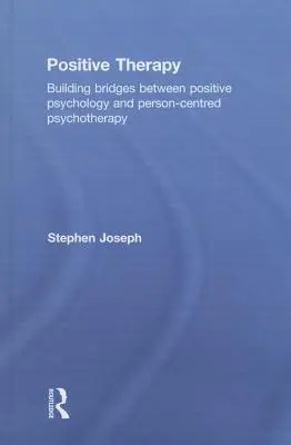 Positive Therapie: Brücken bauen zwischen positiver Psychologie und personenzentrierter Psychotherapie - Positive Therapy: Building bridges between positive psychology and person-centred psychotherapy