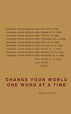 Change Your World One Word At A Time: Wie die Art, wie wir sprechen, unser Leben bestimmt - Change Your World One Word At A Time: How the way we speak creates our life