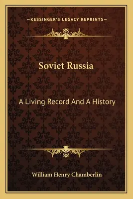 Sowjetrussland: Ein lebendiger Bericht und eine Geschichte - Soviet Russia: A Living Record And A History