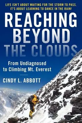 Jenseits der Wolken: Von der Nicht-Diagnose zur Besteigung des Mt. Everest - Reaching Beyond The Clouds: From Undiagnosed To Climbing Mt. Everest