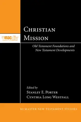 Christliche Mission: Alttestamentliche Grundlagen und neutestamentliche Entwicklungen - Christian Mission: Old Testament Foundations and New Testament Developments