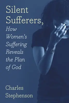 Stille Leidende: Wie das Leiden der Frauen den Plan Gottes offenbart - Silent Sufferers: How Women's Suffering Reveals The Plan God