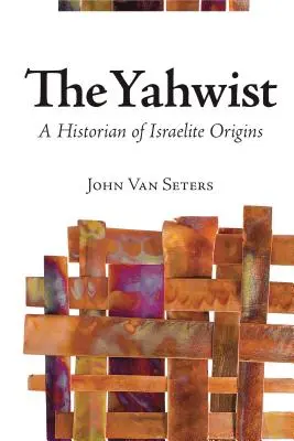 Der Jahwist: Ein Historiker der israelitischen Ursprünge - The Yahwist: A Historian of Israelite Origins