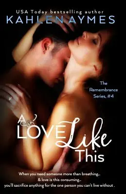 Eine Liebe wie diese: Die Erinnerungsreihe, Buch 4 - A Love Like This: The Remembrance Series, Book 4