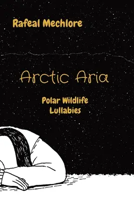Arctic Aria: Wiegenlieder für die polare Tierwelt - Arctic Aria: Polar Wildlife Lullabies