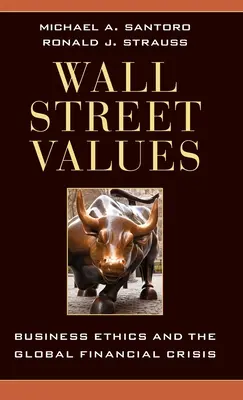 Wall Street Values: Wirtschaftsethik und die globale Finanzkrise - Wall Street Values: Business Ethics and the Global Financial Crisis