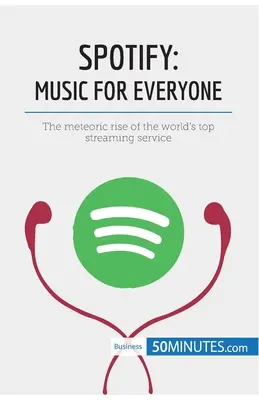 Spotify, Musik für alle: Der kometenhafte Aufstieg des weltweit führenden Streaming-Dienstes - Spotify, Music for Everyone: The meteoric rise of the world's top streaming service