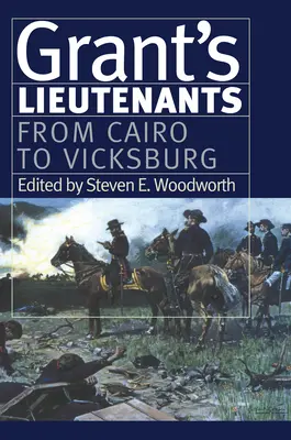 Grants Leutnants: Von Kairo nach Vicksburg - Grant's Lieutenants: From Cairo to Vicksburg