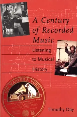 Ein Jahrhundert aufgenommener Musik: Musikgeschichte zum Anhören - A Century of Recorded Music: Listening to Musical History