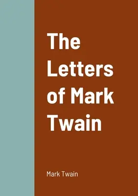 Die Briefe von Mark Twain - The Letters of Mark Twain
