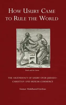 Wie der Wucher zur Weltherrschaft gelangte: Die Vorherrschaft des Wuchers über den jüdisch-christlichen und muslimischen Handel - How Usury Came to Rule the World: The Ascendancy of Usury over Judaeo-Christian and Muslim Commerce