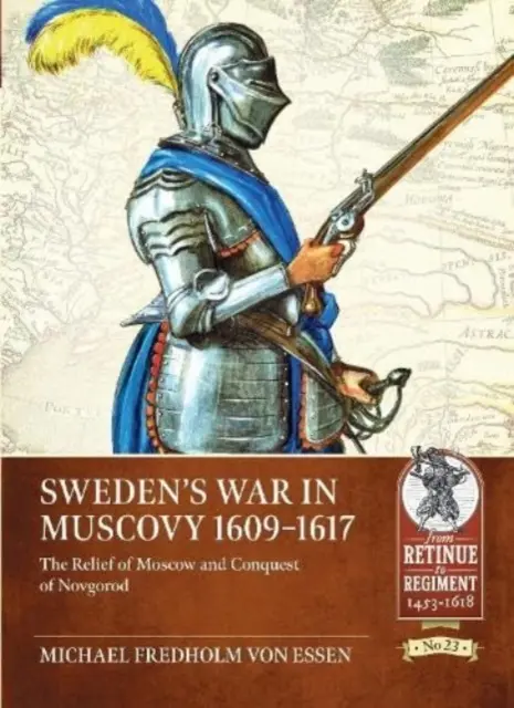 Schwedens Krieg in Moskau, 1609-1617: Die Befreiung Moskaus und die Eroberung Nowgorods - Sweden's War in Muscovy, 1609-1617: The Relief of Moscow and Conquest of Novgorod