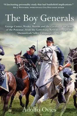 Die Jungen Generäle: George Custer, Wesley Merritt und die Kavallerie der Army of the Potomac: Band 2 - Vom Rückzug aus Gettysburg bis zum Shenan - The Boy Generals: George Custer, Wesley Merritt, and the Cavalry of the Army of the Potomac: Volume 2 - From the Gettysburg Retreat Through the Shenan