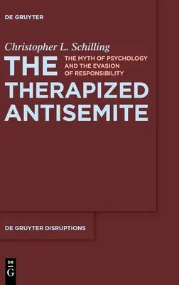 Der therapierte Antisemit: Der Mythos der Psychologie und die Flucht vor der Verantwortung - The Therapized Antisemite: The Myth of Psychology and the Evasion of Responsibility