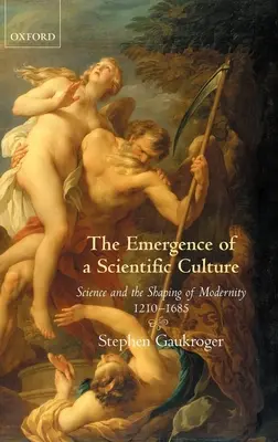 Das Entstehen einer wissenschaftlichen Kultur: Wissenschaft und die Gestaltung der Moderne 1210-1685 - The Emergence of a Scientific Culture: Science and the Shaping of Modernity 1210-1685