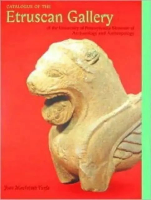 Katalog der etruskischen Galerie des Museums für Archäologie und Anthropologie der Universität von Pennsylvania - Catalogue of the Etruscan Gallery of the University of Pennsylvania Museum of Archaeology and Anthropology