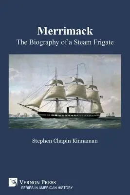 Merrimack, Die Biographie einer Dampf-Fregatte - Merrimack, The Biography of a Steam Frigate