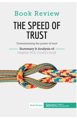 Buchbesprechung: Die Geschwindigkeit des Vertrauens von Stephen M.R. Covey: Die Macht des Vertrauens verstehen - Book Review: The Speed of Trust by Stephen M.R. Covey: Understanding the power of trust