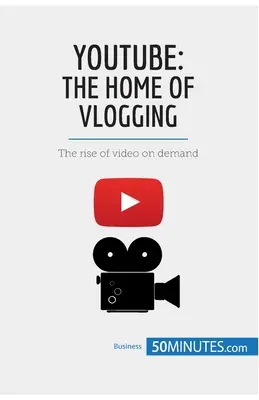 YouTube, die Heimat des Vlogging: Der Aufstieg von Video-on-Demand - YouTube, The Home of Vlogging: The rise of video on demand