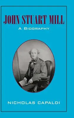 John Stuart Mill: Eine Biographie - John Stuart Mill: A Biography