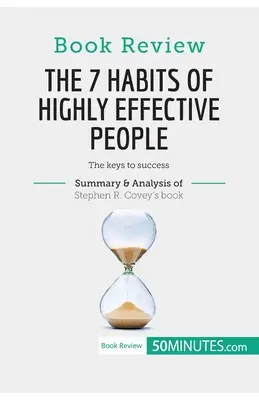 Buchbesprechung: Die 7 Gewohnheiten hocheffektiver Menschen von Stephen R. Covey: Die Schlüssel zum Erfolg - Book Review: The 7 Habits of Highly Effective People by Stephen R. Covey: The keys to success