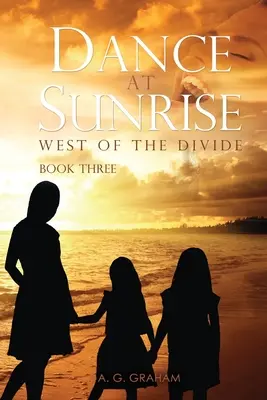 Tanz bei Sonnenaufgang: West of the Divide Buch Drei - Dance at Sunrise: West of the Divide Book Three