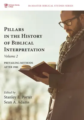 Säulen in der Geschichte der Bibelauslegung, Band 2: Vorherrschende Methoden nach 1980 - Pillars in the History of Biblical Interpretation, Volume 2: Prevailing Methods After 1980