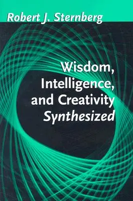 Weisheit, Intelligenz und Kreativität in einer Synthese - Wisdom, Intelligence, and Creativity Synthesized