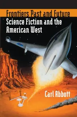 Grenzen - Vergangenheit und Zukunft: Science Fiction und der amerikanische Westen - Frontiers Past and Future: Science Fiction and the American West