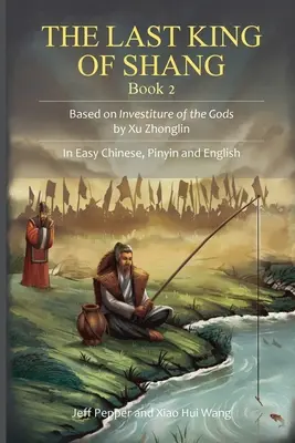 Der letzte König von Shang, Buch 2: Basierend auf Investitur der Götter von Xu Zhonglin. In einfachem Chinesisch, Pinyin und Englisch - The Last King of Shang, Book 2: Based on Investiture of the Gods by Xu Zhonglin. In Easy Chinese, Pinyin and English