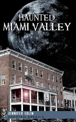 Das verwunschene Miami Valley - Haunted Miami Valley