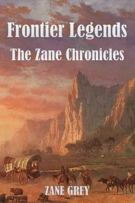 Grenzland-Legenden: Die Zane-Chroniken - Frontier Legends: The Zane Chronicles