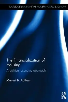 Die Finanzialisierung des Wohnungswesens: Ein politökonomischer Ansatz - The Financialization of Housing: A political economy approach