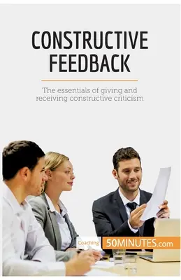 Konstruktives Feedback: Das Wichtigste über das Geben und Empfangen konstruktiver Kritik - Constructive Feedback: The essentials of giving and receiving constructive criticism