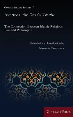 Averroes, der entscheidende Traktat: Die Verbindung zwischen islamischem Religionsrecht und Philosophie - Averroes, the Decisive Treatise: The Connection Between Islamic Religious Law and Philosophy