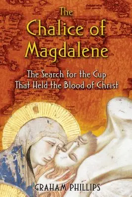 Der Kelch von Magdalena: Die Suche nach dem Kelch, der das Blut Christi enthielt - The Chalice of Magdalene: The Search for the Cup That Held the Blood of Christ