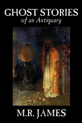 Geistergeschichten eines Antiquars von M. R. James, Belletristik, Literarisch - Ghost Stories of an Antiquary by M. R. James, Fiction, Literary