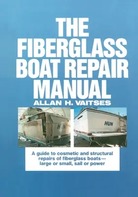 Das Reparaturhandbuch für Glasfaserboote - The Fiberglass Boat Repair Manual