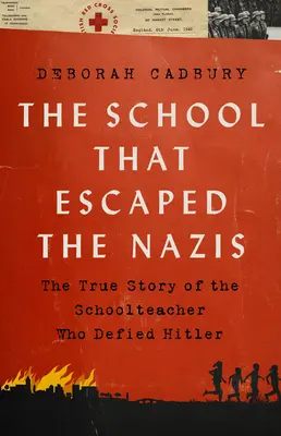 Die Schule, die den Nazis entkam: Die wahre Geschichte des Lehrers, der sich Hitler widersetzte - The School That Escaped the Nazis: The True Story of the Schoolteacher Who Defied Hitler