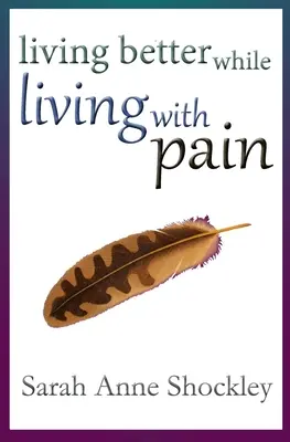 Besser leben, wenn man mit Schmerzen lebt: 21 Wege, den Stress chronischer Schmerzen zu reduzieren und mehr Leichtigkeit und Erleichterung zu schaffen - HEUTE. - Living Better While Living With Pain: 21 Ways to Reduce the Stress of Chronic Pain and Create Greater Ease and Relief TODAY.