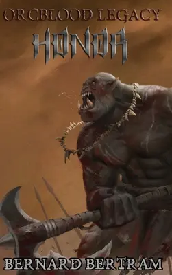 Das Orkblut-Vermächtnis: Ehre - Orcblood Legacy: Honor