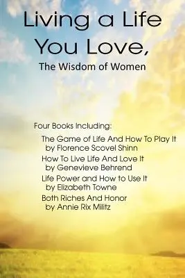 Ein Leben leben, das man liebt, Die Weisheit der Frauen - Living a Life You Love, The Wisdom of Women