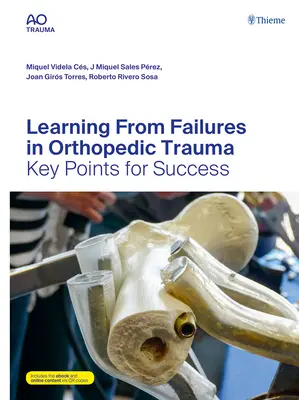 Aus Misserfolgen in der orthopädischen Traumatologie lernen: Schlüsselpunkte für den Erfolg - Learning from Failures in Orthopedic Trauma: Key Points for Success