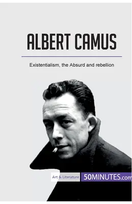 Albert Camus: Existentialismus, das Absurde und die Rebellion - Albert Camus: Existentialism, the Absurd and rebellion