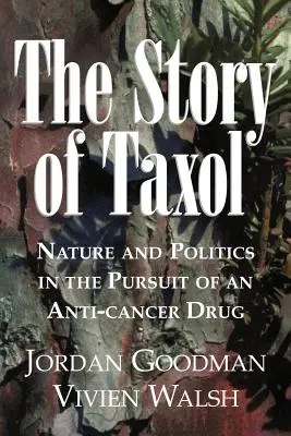 Die Geschichte von Taxol: Natur und Politik bei der Suche nach einem Krebsmedikament - The Story of Taxol: Nature and Politics in the Pursuit of an Anti-Cancer Drug