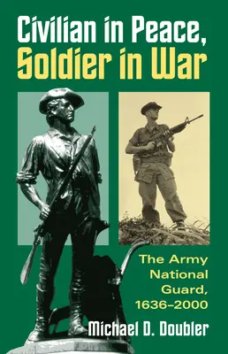 Zivilist im Frieden, Soldat im Krieg: Die Army National Guard, 1636-2000 - Civilian in Peace, Soldier in War: The Army National Guard, 1636-2000