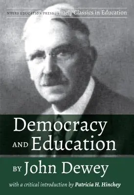 Demokratie und Erziehung von John Dewey: Mit einer kritischen Einführung von Patricia H. Hinchey - Democracy and Education by John Dewey: With a Critical Introduction by Patricia H. Hinchey