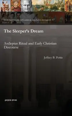 Der Traum des Schläfers: Asklepios-Ritual und frühchristlicher Diskurs - The Sleeper's Dream: Asclepius Ritual and Early Christian Discourse